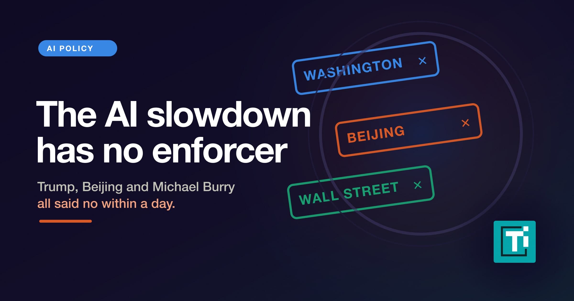 AI slowdown has no enforcer: Trump, China's Global Times and Michael Burry all said no