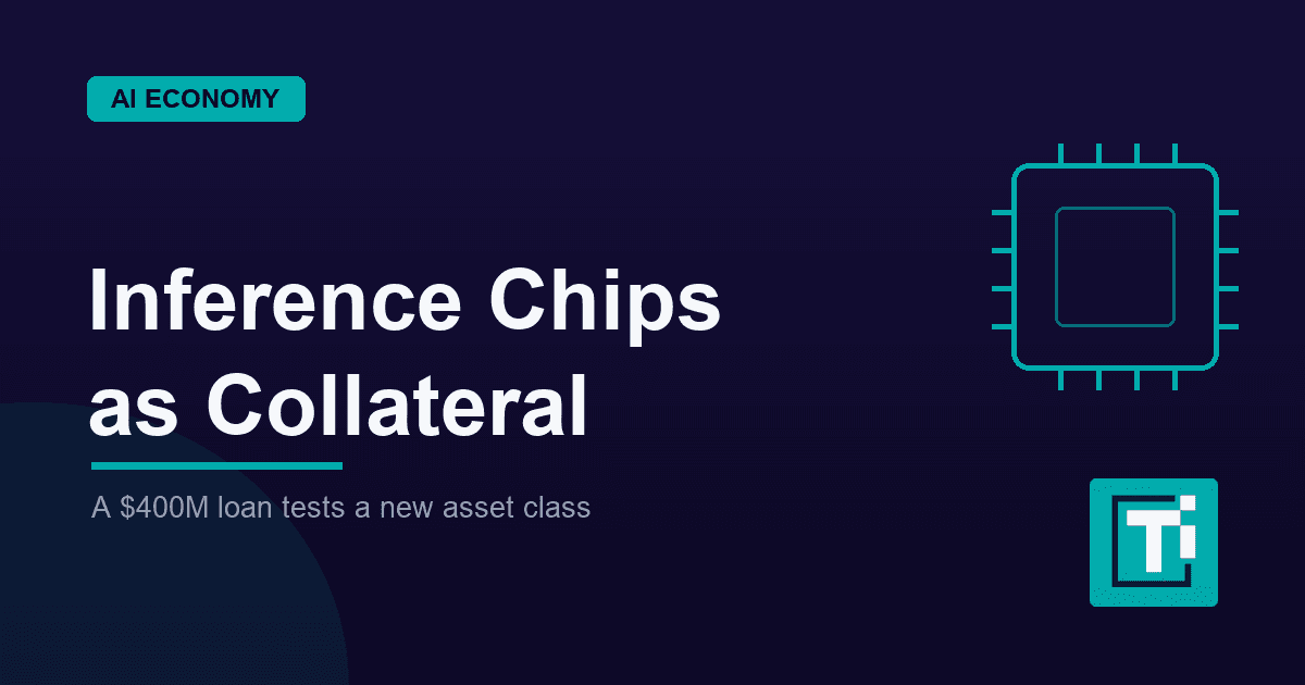 Inference Chips Are Becoming Loan Collateral in a $400M Bet