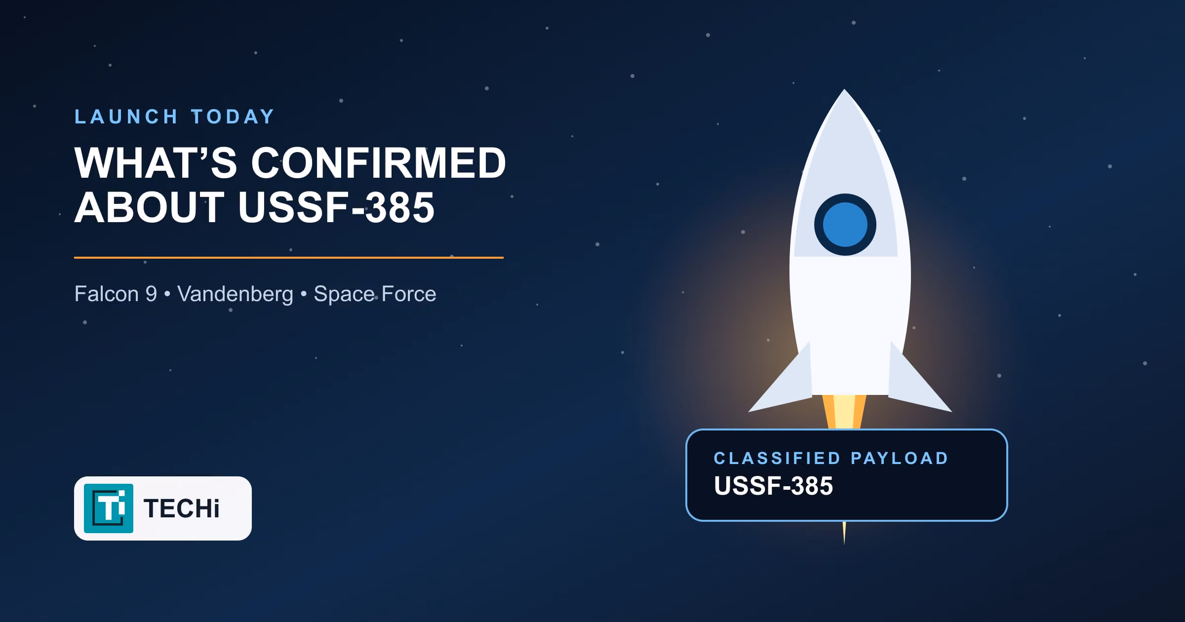 SpaceX USSF-385 Launch Today: What’s Confirmed About the Secret Mission