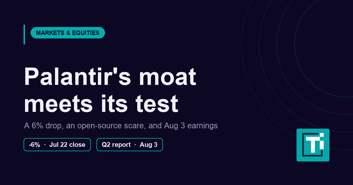Dark navy editorial cover graphic reading "Palantir's moat meets its test," with a markets label and two data chips noting a 6% July 22 drop and August 3 earnings
